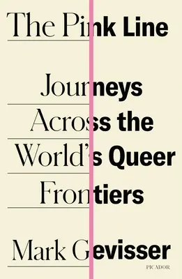 La línea rosa: Viajes a través de las fronteras queer del mundo - The Pink Line: Journeys Across the World's Queer Frontiers