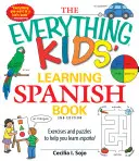 El libro para aprender español para niños: Ejercicios y acertijos para aprender español - The Everything Kids' Learning Spanish Book: Exercises and Puzzles to Help You Learn Espanol