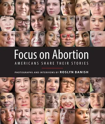 El aborto en el punto de mira: Los estadounidenses comparten sus historias - Focus on Abortion: Americans Share Their Stories