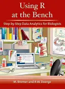 Uso de R en el laboratorio: Análisis de Datos Paso a Paso para Biólogos: Análisis de datos paso a paso para biólogos - Using R at the Bench: Step-By-Step Data Analytics for Biologists: Step-By-Step Data Analysis for Biologists