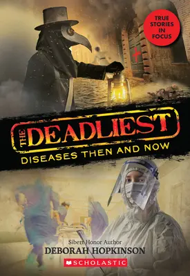 Las enfermedades más mortíferas antes y ahora (Las más mortíferas nº 1, Scholastic Focus), 1 - The Deadliest Diseases Then and Now (the Deadliest #1, Scholastic Focus), 1