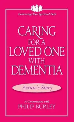 El cuidado de un ser querido con demencia: Una conversación con Philip Burley - Caring for a Loved One with Dementia: A Conversation with Philip Burley