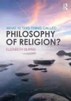 ¿Qué es eso que llaman Filosofía de la Religión? - What Is This Thing Called Philosophy of Religion?