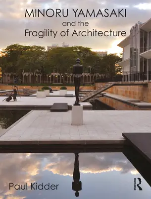 Minoru Yamasaki y la fragilidad de la arquitectura - Minoru Yamasaki and the Fragility of Architecture