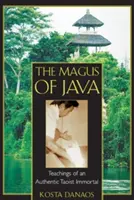 El Mago de Java: Enseñanzas de un auténtico inmortal taoísta - The Magus of Java: Teachings of an Authentic Taoist Immortal