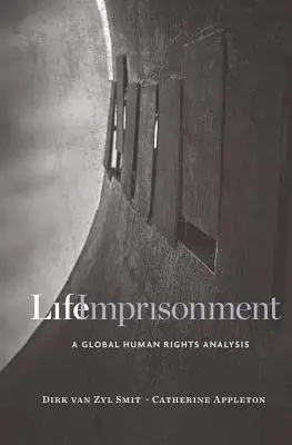 Cadena perpetua: Un análisis global de los derechos humanos - Life Imprisonment: A Global Human Rights Analysis