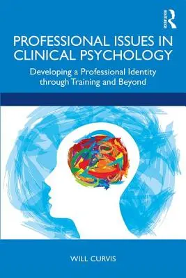 Cuestiones profesionales en psicología clínica: El desarrollo de la identidad profesional a través de la formación y más allá - Professional Issues in Clinical Psychology: Developing a Professional Identity through Training and Beyond
