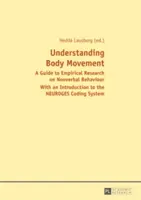 Comprender el movimiento corporal: guía de investigación empírica sobre el comportamiento no verbal, con una introducción al sistema de codificación NEUROGES. - Understanding Body Movement; A Guide to Empirical Research on Nonverbal Behaviour- With an Introduction to the NEUROGES Coding System