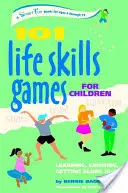 101 juegos de habilidades vitales para niños: Aprender, crecer, llevarse bien (6-12 años) - 101 Life Skills Games for Children: Learning, Growing, Getting Along (Ages 6-12)