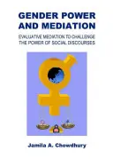 Poder y mediación de género: Mediación evaluativa para cuestionar el poder de los discursos sociales - Gender Power and Mediation: Evaluative Mediation to Challenge the Power of Social Discourses