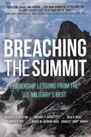 Rompiendo la cumbre: Lecciones de liderazgo de los mejores militares de Estados Unidos - Breaching the Summit: Leadership Lessons from the U.S. Military's Best