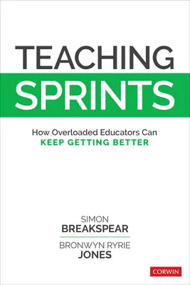 Sprints de enseñanza: Cómo los educadores sobrecargados pueden seguir mejorando - Teaching Sprints: How Overloaded Educators Can Keep Getting Better