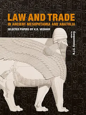 Derecho y comercio en la antigua Mesopotamia y Anatolia: Selección de documentos de K.R. Veenhof - Law and Trade in Ancient Mesopotamia and Anatolia: Selected Papers by K.R. Veenhof