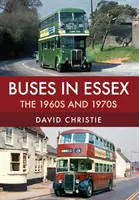 Autobuses en Essex: Las décadas de 1960 y 1970 - Buses in Essex: The 1960s and 1970s