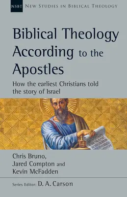 La teología bíblica según los apóstoles: Cómo contaban la historia de Israel los primeros cristianos - Biblical Theology According to the Apostles: How the Earliest Christians Told the Story of Israel