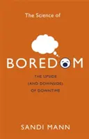 La ciencia del aburrimiento: El lado bueno (y el malo) del tiempo muerto - The Science of Boredom: The Upside (and Downside) of Downtime