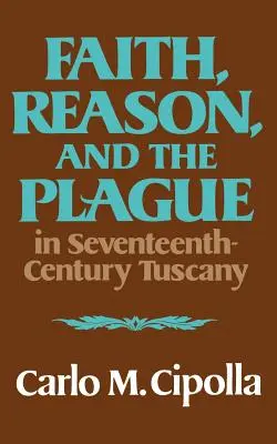 Fe, razón y peste en la Toscana del siglo XVII - Faith, Reason, and the Plague in Seventeenth Century Tuscany