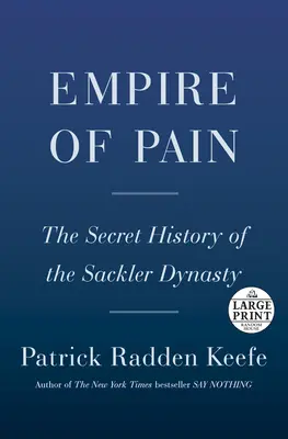 El imperio del dolor: la historia secreta de la dinastía Sackler - Empire of Pain: The Secret History of the Sackler Dynasty