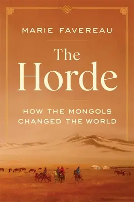 La Horda: Cómo los mongoles cambiaron el mundo - The Horde: How the Mongols Changed the World