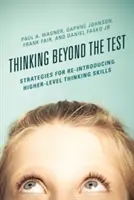 Pensar más allá del examen: Estrategias para reintroducir las habilidades de pensamiento de alto nivel - Thinking Beyond the Test: Strategies for Re-Introducing Higher-Level Thinking Skills