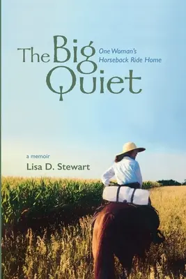 La gran tranquilidad: la vuelta a casa a caballo de una mujer - The Big Quiet: One Woman's Horseback Ride Home