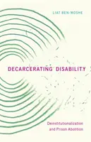 Decarcerating Disability: Desinstitucionalización y abolición de las prisiones - Decarcerating Disability: Deinstitutionalization and Prison Abolition