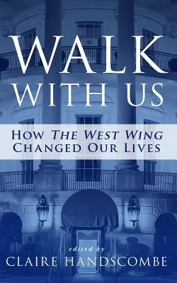 Camina con nosotros: Cómo El Ala Oeste cambió nuestras vidas - Walk With Us: How The West Wing Changed Our Lives