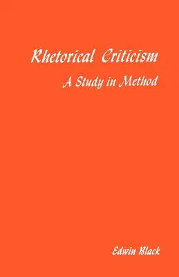 Crítica retórica: Un estudio de método - Rhetorical Criticism: A Study In Method