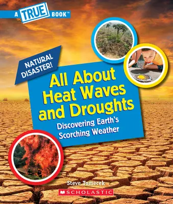 Todo sobre las olas de calor y las sequías (Libro verdadero: Catástrofes naturales) - All about Heat Waves and Droughts (a True Book: Natural Disasters)