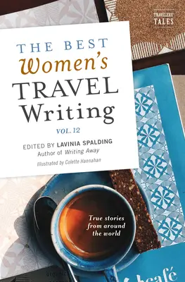 The Best Women's Travel Writing, Volume 12: True Stories from Around the World (Los mejores relatos de viajes de mujeres, volumen 12: Historias reales de todo el mundo) - The Best Women's Travel Writing, Volume 12: True Stories from Around the World