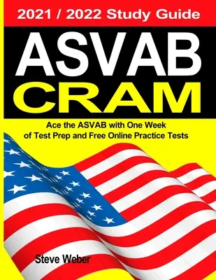 ASVAB Cram: As the ASVAB with One Week of Test Prep And Free Online Practice Tests 2021 / 2022 Study Guide - ASVAB Cram: Ace the ASVAB with One Week of Test Prep And Free Online Practice Tests 2021 / 2022 Study Guide