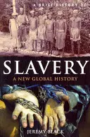 Breve historia de la esclavitud: Una nueva historia global - A Brief History of Slavery: A New Global History