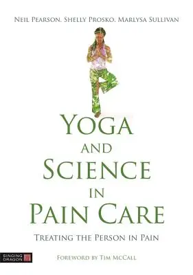 Yoga y Ciencia en la Atención al Dolor: El tratamiento de la persona con dolor - Yoga and Science in Pain Care: Treating the Person in Pain