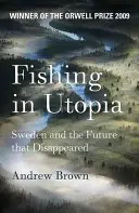 La pesca en Utopía - Suecia y el futuro que desapareció - Fishing In Utopia - Sweden And The Future That Disappeared