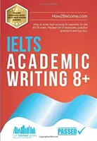 IELTS Academic Writing 8+ - Cómo escribir respuestas 8+ de alta puntuación para el examen IELTS. Repleto de ejemplos, preguntas de práctica y los mejores consejos. - IELTS Academic Writing 8+ - How to write high-scoring 8+ answers for the IELTS exam. Packed full of examples, practice questions and top tips.