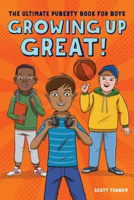 Crecer a lo grande: El libro definitivo sobre la pubertad para chicos - Growing Up Great!: The Ultimate Puberty Book for Boys