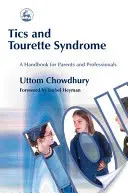 Tics y síndrome de Tourette: Manual para padres y profesionales - Tics and Tourette Syndrome: A Handbook for Parents and Professionals