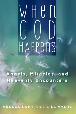 Cuando Dios sucede: Ángeles, milagros y encuentros celestiales - When God Happens: Angels, Miracles, and Heavenly Encounters