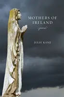 Madres de Irlanda: Poemas - Mothers of Ireland: Poems