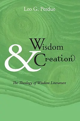 Sabiduría y creación: Teología de la literatura sapiencial - Wisdom & Creation: The Theology of Wisdom Literature