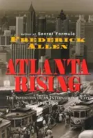 Atlanta Rising: La invención de una ciudad internacional 1946-1996 - Atlanta Rising: The Invention of an International City 1946-1996