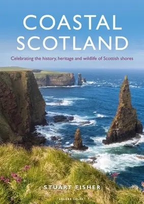 La Escocia costera: Celebración de la historia, el patrimonio y la fauna de las costas escocesas - Coastal Scotland: Celebrating the History, Heritage and Wildlife of Scottish Shores