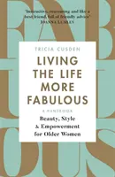 Vivir la vida más fabulosa: Belleza, estilo y autonomía para mujeres mayores - Living the Life More Fabulous: Beauty, Style and Empowerment for Older Women