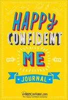 Happy Confident Me Journal - Diario de gratitud y mentalidad de crecimiento para aumentar la felicidad, la autoestima, el pensamiento positivo, la atención plena y la resi - Happy Confident Me Journal - Gratitude and Growth Mindset Journal to boost children's happiness, self-esteem, positive thinking, mindfulness and resi