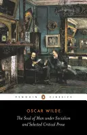 El alma del hombre bajo el socialismo: y prosa crítica seleccionada - The Soul of Man Under Socialism: & Selected Critical Prose