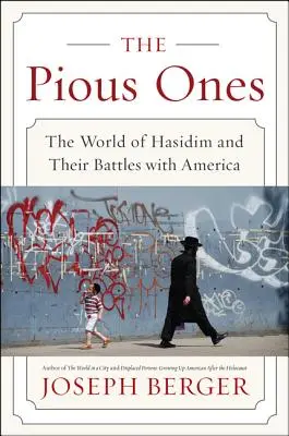 Los piadosos: El mundo de los jasidim y sus batallas con Estados Unidos - The Pious Ones: The World of Hasidim and Their Battles with America