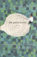 El poema eres tú: 60 poemas estadounidenses contemporáneos y cómo leerlos - The Poem Is You: 60 Contemporary American Poems and How to Read Them