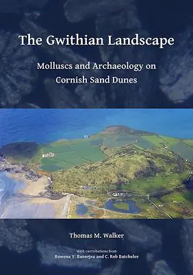 El paisaje gwithiano: Moluscos y arqueología en las dunas de Cornualles - The Gwithian Landscape: Molluscs and Archaeology on Cornish Sand Dunes