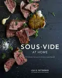 Sous Vide at Home: The Modern Technique for Perfectly Cooked Meals [Libro de cocina] (en inglés) - Sous Vide at Home: The Modern Technique for Perfectly Cooked Meals [A Cookbook]