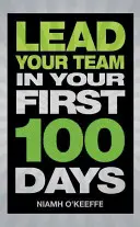 Lidere a su equipo en sus primeros 100 días - Lead Your Team in Your First 100 Days - Lead Your Team in Your First 100 Days - Lead Your Team in Your First 100 Days